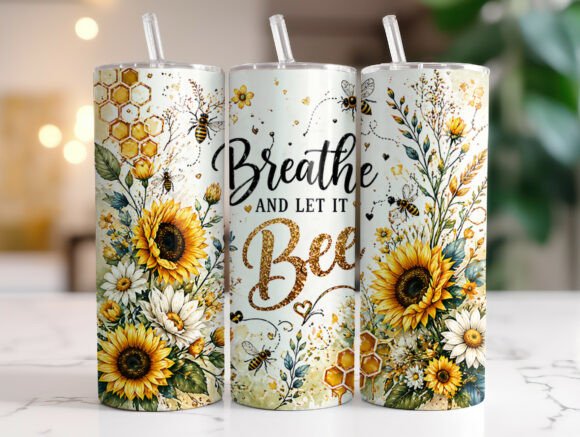 Breathe and Let It Bee Floral Tumbler Graphics for Tumbler Wraps